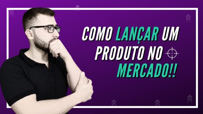 Como Lan&ccedil;ar um Produto no Mercado: Estrat&eacute;gias Eficientes